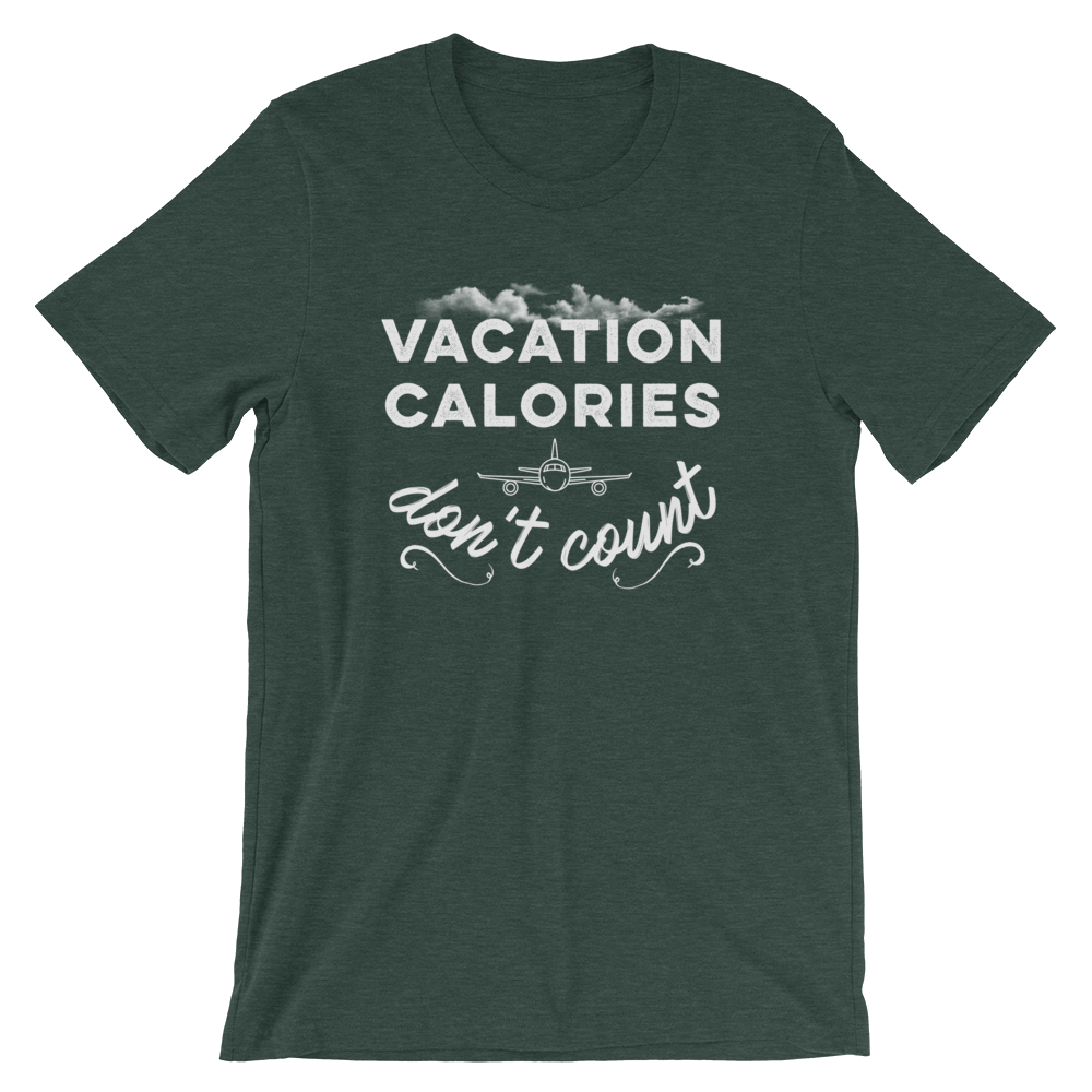 Vacation Calories Don’t Count T-Shirt - Travel Suppliers Plus