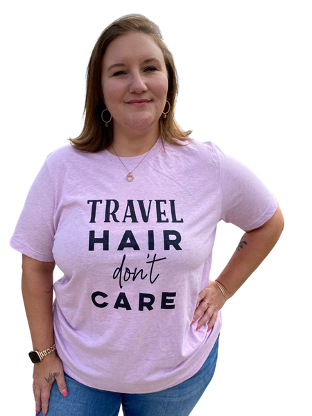 Travel Hair Don’t Care - Unisex T-Shirt - Travel Suppliers Plus