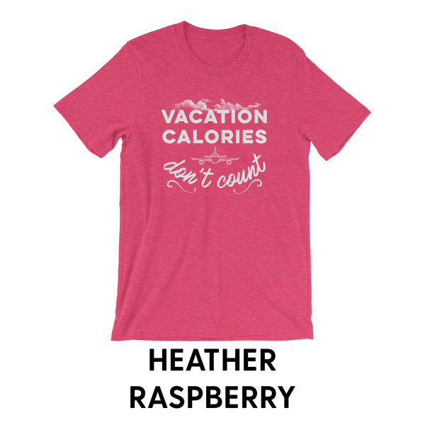 Vacation Calories Don’t Count - Unisex T-Shirt - Travel Suppliers Plus
