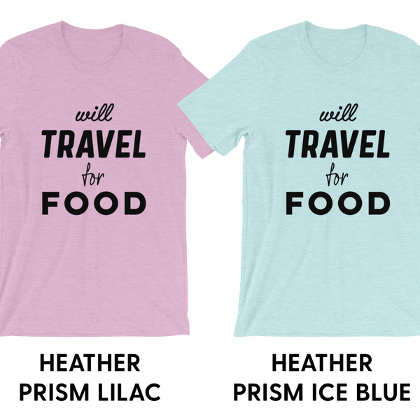 Will Travel For Food - Unisex T-Shirt - Travel Suppliers Plus