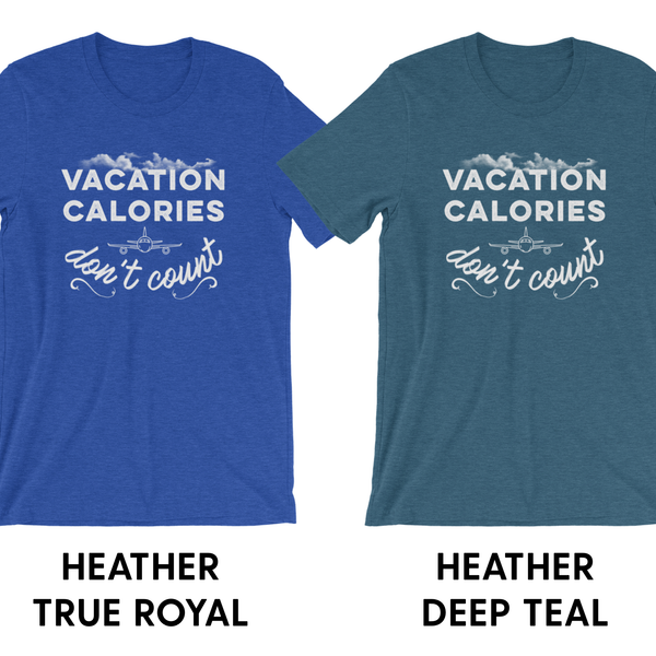 Vacation Calories Don’t Count - Unisex T-Shirt - Travel Suppliers Plus