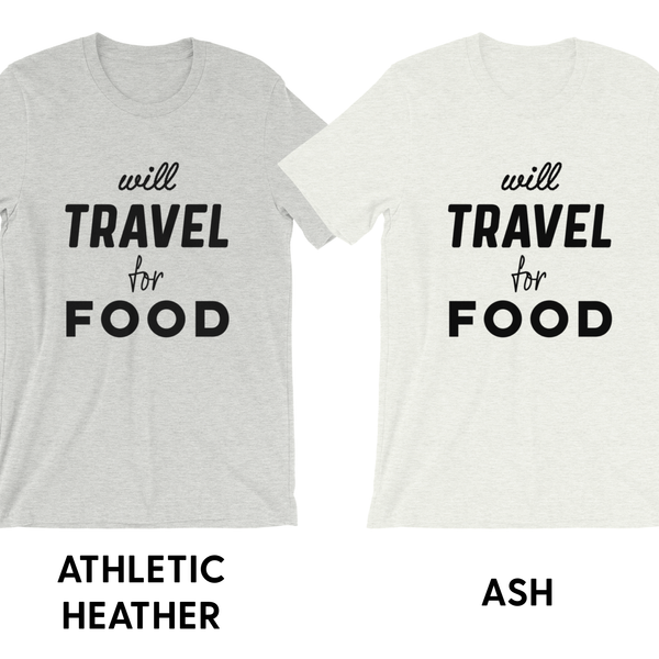 Will Travel For Food - Unisex T-Shirt - Travel Suppliers Plus