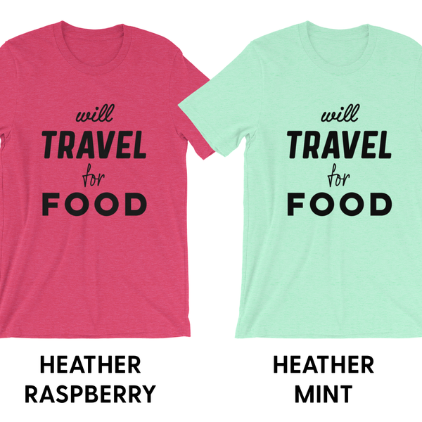 Will Travel For Food - Unisex T-Shirt - Travel Suppliers Plus