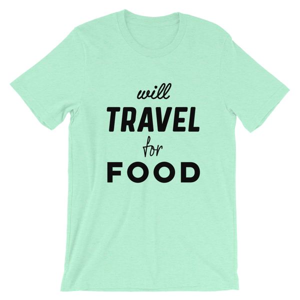 Will Travel For Food T-Shirt - Travel Suppliers Plus
