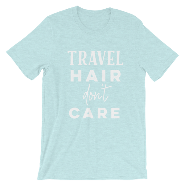 Travel Hair Don’t Care T-Shirt - Travel Suppliers Plus