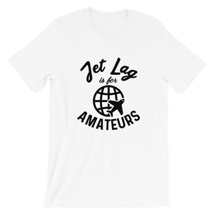 Jet Lag Is For Amateurs T-Shirt - Travel Suppliers Plus