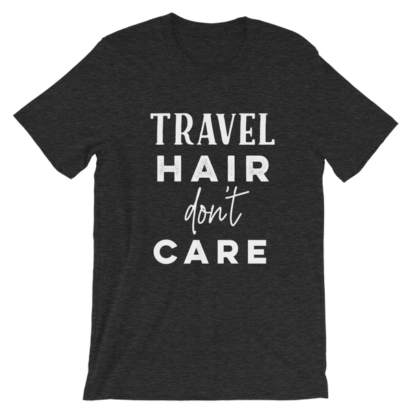 Travel Hair Don’t Care T-Shirt - Travel Suppliers Plus