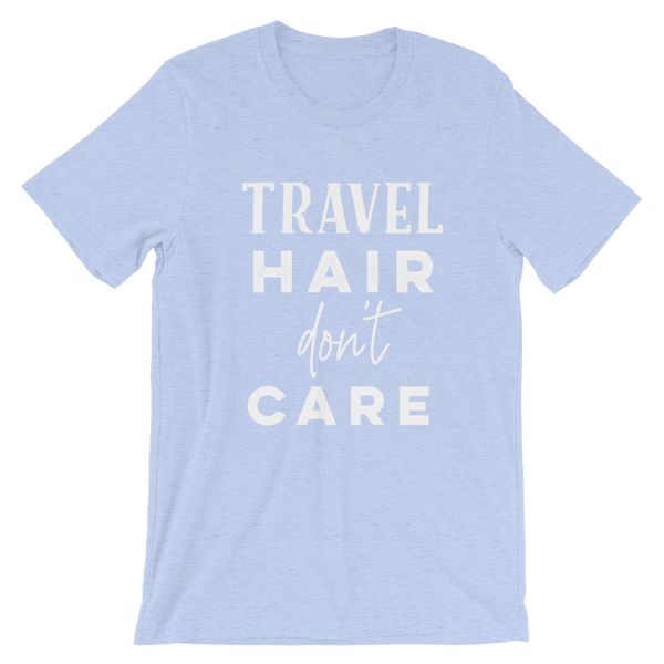 Travel Hair Don’t Care T-Shirt - Travel Suppliers Plus
