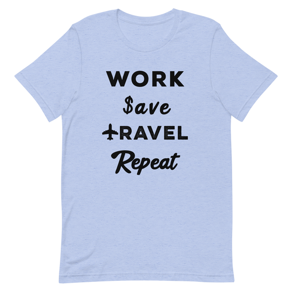 Work Save Travel Repeat - Unisex T-Shirt - Love Lunch Liftoff